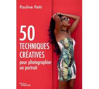 50 techniques créatives pour photographier un portrait – Groupe Eyrolles – Livre