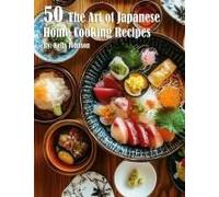 50 The Art Of Japanese Home Cooking Recipes Paperback Book By Kelly Johnson