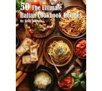 50 The Ultimate Italian Cookbook Recipes Paperback By Kelly Johnson