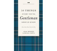 50 Things Every Young Gentleman Should Know Revised And Expanded