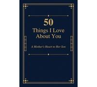 50 Things I Love About You: A Mother’s Heart to Her Son