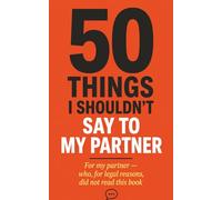 50 Things I Shouldn't Say To My Partner: The Brutally Honest Relationship Book Full of Thoughts Better Left Unsaid