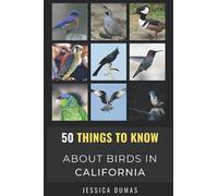 50 Things To Know About Birds In California: Birding In The Golden State