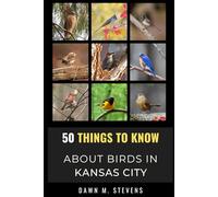 50 Things to Know About Birds in Kansas City Missouri: A Local Guide to Birdwatching, Backyard Birds, and Urban Nature