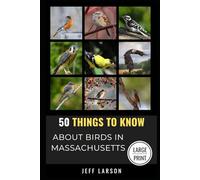 50 Things to Know About Birds in Massachusetts Large Print: Birding in the Bay State
