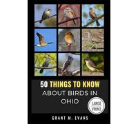 50 Things to Know About Birds in Ohio Large Print: Birding in the Buckeye State