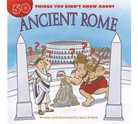 50 Things You Didnt Know about Ancient Rome by Sean ONeill Sean ONeill (Auteur)