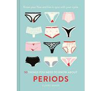 50 Things You Need to Know About Periods: Life Skills