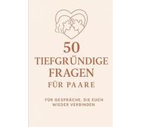 50 tiefgründige Fragen für Paare: Für Gespräche, die euch wieder verbinden
