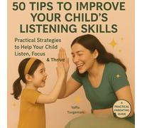 50 Tips To Improve Your Child's Listening Skills