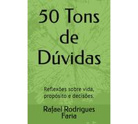 50 Tons de Dúvidas: Reflexões sobre vida, propósito e decisões.