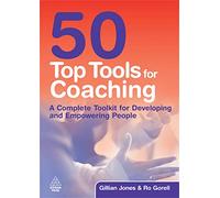 50 Top Tools for Coaching: A Complete Toolkit for Developing and Empowering People
