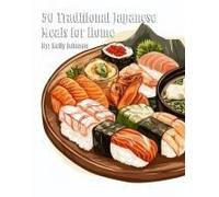 50 Traditional Japanese Meals For Home Paperback Book By Kelly Johnson