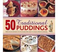 50 Traditional Puddings: Perfect Hot & Cold Desserts From The Everyday Family Classics To Sumptuous Dishes For Entertaining (Hardcover) Jenni Fleetwood, (Auteur)
