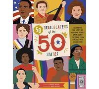 50 Trailblazers of the 50 States: Celebrate the Lives of Inspiring People Who Paved the Way from Every State in America!