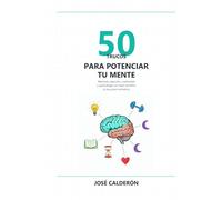 50 Trucos para Potenciar tu Mente: Memoria, atención, creatividad y aprendizaje con base científica (y muy poco esfuerzo)