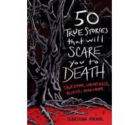 50 True Stories That Will Scare You to Death True Crime, Hauntings, Aliens, and More - Sebastian Krahl - Callisto - ebook (ePub) - Livre