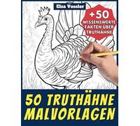 50 Truthähne-Malvorlagen - Malbuch für Kinder und Erwachsene: +50 erstaunliche Fakten über diesen Vogel. Ausmalbuch für Jungen und Mädchen. Male und lerne mit Elsa - Tiere - Band 79