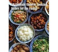 50 Ultimate Chinese Cooking Dishes For The Family Paperback Book By Kelly Johnson