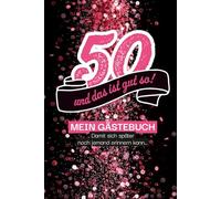 50 - und das ist gut so! Gästebuch , damit sich später auch noch jemand erinnern kann…: Das perfekte Gästebuch für den 50. Geburtstag - mit kreativen ... für Fotos und unvergessliche Erinnerungen