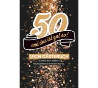 50 - und das ist gut so! Gästebuch , damit sich später auch noch jemand erinnern kann…: Das perfekte Gästebuch für den 50. Geburtstag - mit kreativen ... für Fotos und unvergessliche Erinnerungen