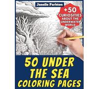 50 Under the Sea Coloring Pages Book for Kids and Adults: +50 Curiosities about about the Underwater World. Coloring Book for Children and Grown-Ups. ... Janelle - Nature and Activities - Vol. 41