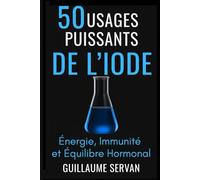 50 Usages Puissants de l’Iode: Énergie, Immunité et Équilibre Hormonal