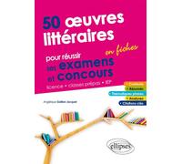 50 œuvres littéraires en fiches pour réussir ses examens et concours - Angélique Gaillon Jacquel - Ellipses - broché - Scolaire / Universitaire
