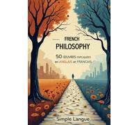 50 Œuvres Philosophiques Expliquées en anglais et français: progresser en philosophie et en anglais en même temps !
