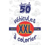50 VEHICULES XXL A COLORIER - Garçons 6/10 ans - Livre de coloriage véhicules pour enfants, grands dessins d'avions, voitures, camions, etc...: 50 ... et développer l'imagination de votre enfant !