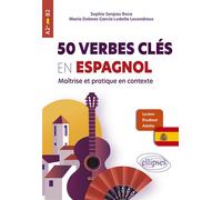 50 verbes clés en espagnol : maîtrise et pratique en contexte A2+ > b2 - María Dolores Garcia Ludeña Lecendreux - Ellipses - broché - Méthode de langue