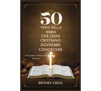 50 Versi Della Bibbia Che Ogni Cristiano Dovrebbe Conoscere: Una Guida Cristiana Alla Scrittura