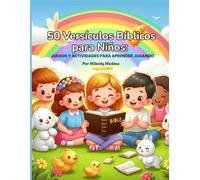 50 Versículos Bíblicos para Niños: Juegos y Actividades Cristianas para Aprender Jugando: Con sopas de letras, laberintos, crucigramas y dibujos a color. ¡Aprenderán la Palabra sin darse cuenta!