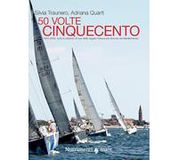 50 volte cinquecento. 1975-2025, tutte le edizioni di una delle regate d'altura più famose del Mediterraneo