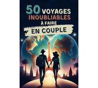 50 voyages inoubliables à faire en couple