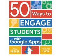 50 Ways To Engage Students With Google Apps