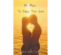 50 Ways To Enjoy True Love
