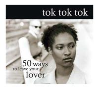 Tok,Tok,Tok - 50 Ways to Leave Your Lover