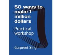 50 ways to make 1 million dollars: Practical workshop