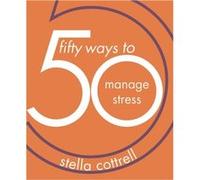 50 Ways to Manage Stress by Stella Cottrell Unknown (Auteur)