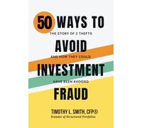 50 Ways to Protect Your Life Savings from Investment Fraud: The Story of 2 Thefts and How They Could Have Been Avoided