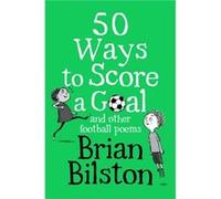 50 Ways to Score a Goal and Other Football Poems