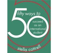 50 Ways to Succeed as an International Student by Stella Cottrell Unknown (Auteur)
