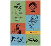 50 Ways To Teach Social Studies For Elementary Teachers