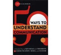 50 Ways to Understand Communication by Arthur Asa Berger Arthur Berger (Auteur)