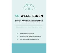 50 Wege, einen guten Partner zu erkennen: Erkenne die echten Green Flags in der Liebe