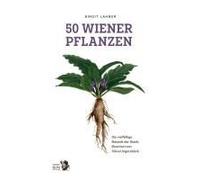 50 Wiener Pflanzen Und Ihre Geschichte