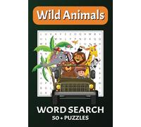 50+ Wild Animals Fun Word Search Puzzles for Smart Kids ages +6:: First Kids Word Search Puzzle Book ages plus 6. Learn Vocabulary, Practice Spelling, ... Skills (Fun Learning Activities for Kids)