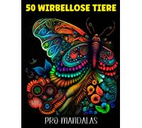 50 Wirbellose Tiere: Malbuch Für Erwachsene 50 Entspannende, Beruhigende Und Stressreduzierende Zeichnungen Im Mandala-Stil