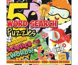 "50 Word Search Puzzles" - Awesome Science Words!: 500+ Science Vocabulary Words to Hunt and Find - From Plants to Planets!; Travel Size 6x6"